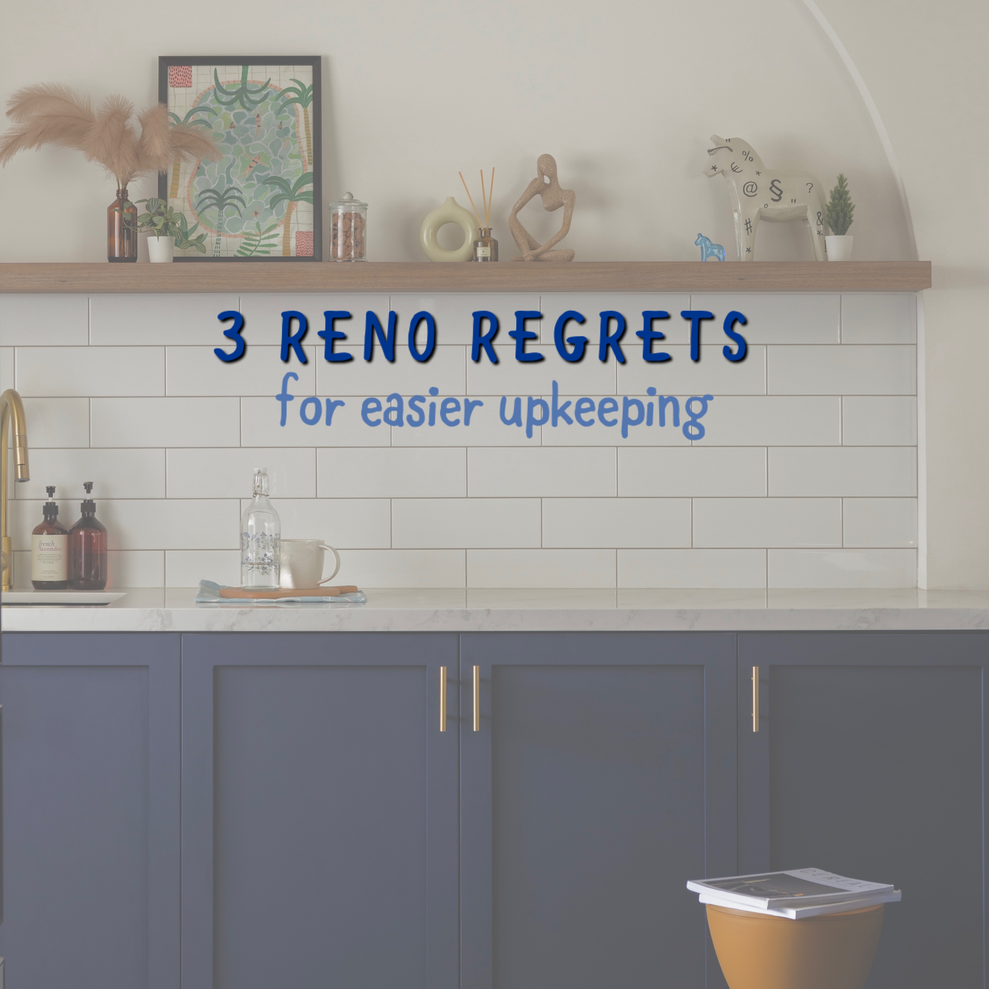 Renovation-regrets:-things-we-could-have-chosen-for-easier-upkeeping!