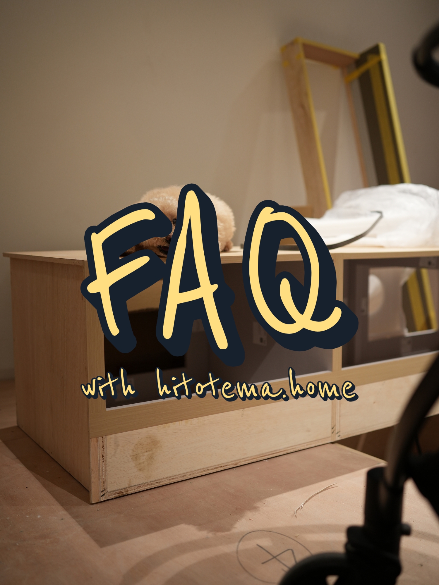 FAQ with @hitotema.home - wooden box, DIY project, wooden furniture, home improvement, interior design, renovation, DIY