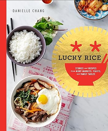 Lucky Rice: Stories And Recipes From Night Markets, Feasts, And Family Tables: A Cookbook