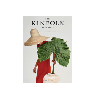 The Kinfolk Garden: How To Live With Nature