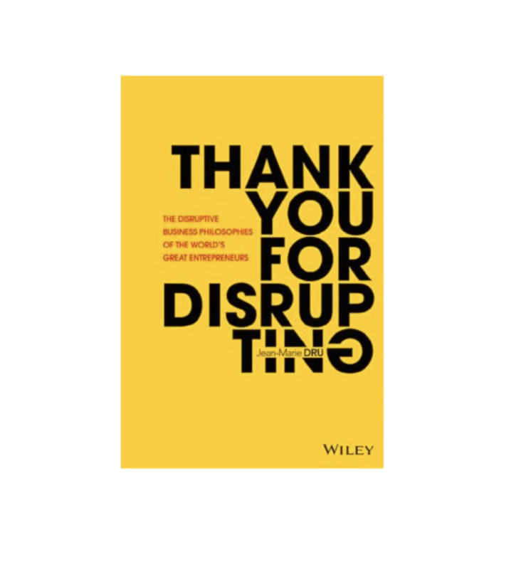 Thank You For Disrupting: The Disruptive Business Philosophies of The World's Great Entrepreneurs